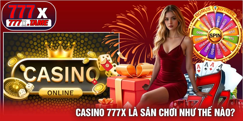 Casino 777X Là Sân Chơi Như Thế Nào?