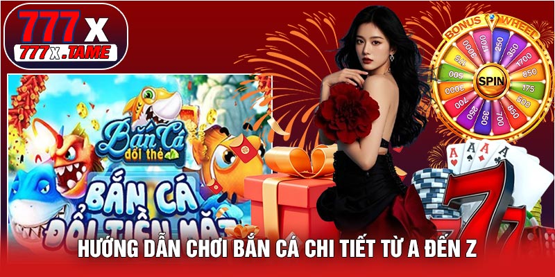 Hướng Dẫn Chơi Bắn Cá Chi Tiết Từ A Đến Z