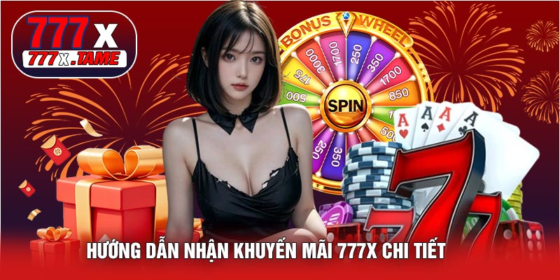 Hướng Dẫn Nhận Khuyến Mãi 777X Chi Tiết