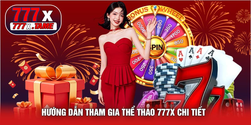 Hướng Dẫn Tham Gia Thể Thao 777X Chi Tiết