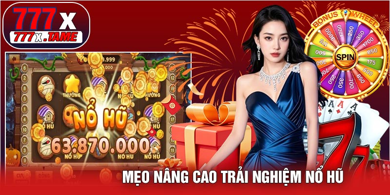 Mẹo Nâng Cao Trải Nghiệm Nổ Hũ