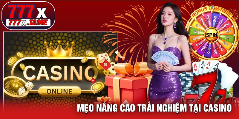 Mẹo Nâng Cao Trải Nghiệm Tại Casino