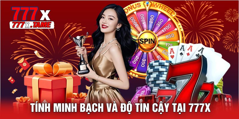 Tính Minh Bạch Và Độ Tin Cậy Tại 777X